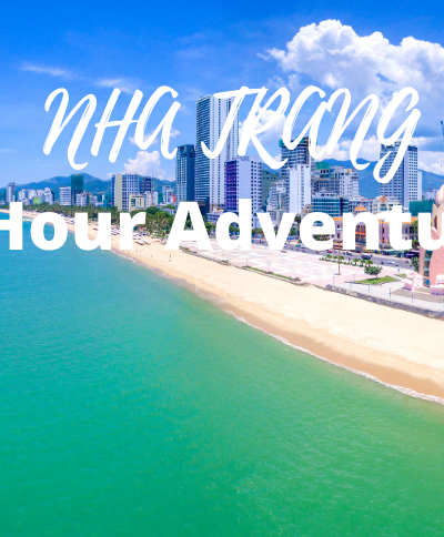72 Hours of Adventures in Nha Trang